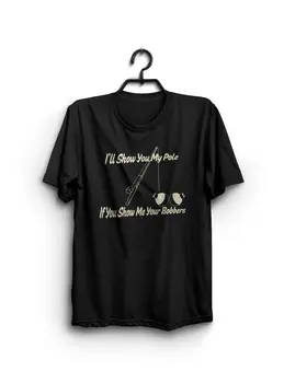 Cool T-Shirt Modele cel Mai bine Vandut Oameni, să-Ți Arăt Polul Dacă vreți să-Mi Arătați Bobbers - Fisher - Tricou Tricou Amuzant T-shirt